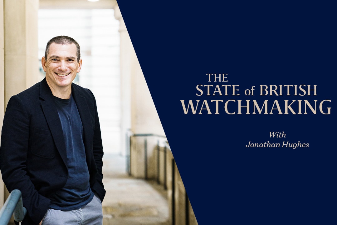 The State of British Watchmaking with Jonathan Hughes